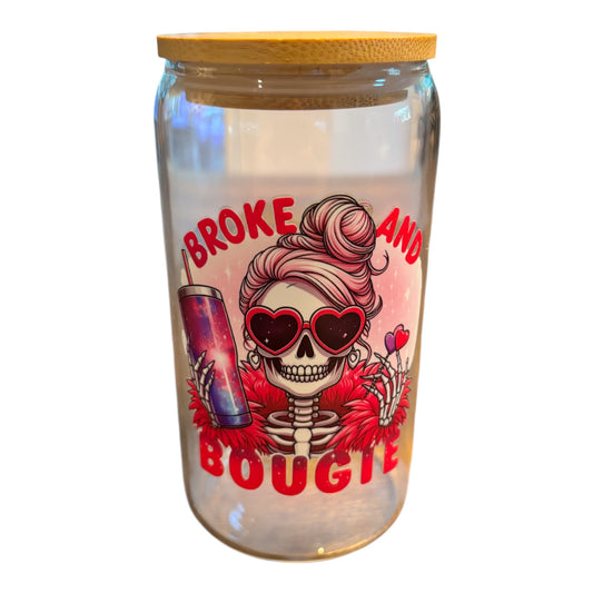 Broke and Bougie Glass Cup