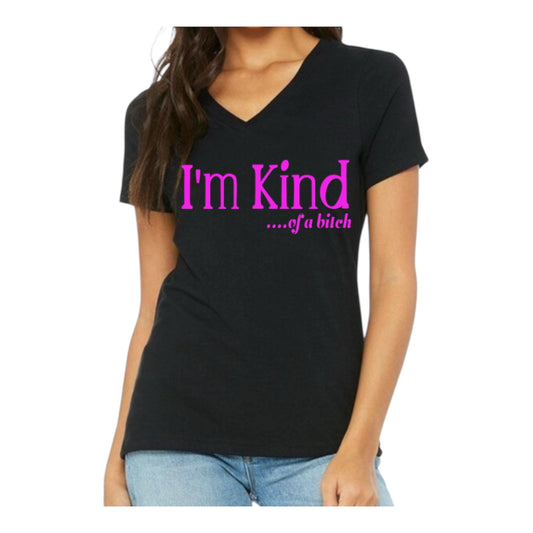 Full Customizable.                  I’m Kind..of a bitch Tshirt