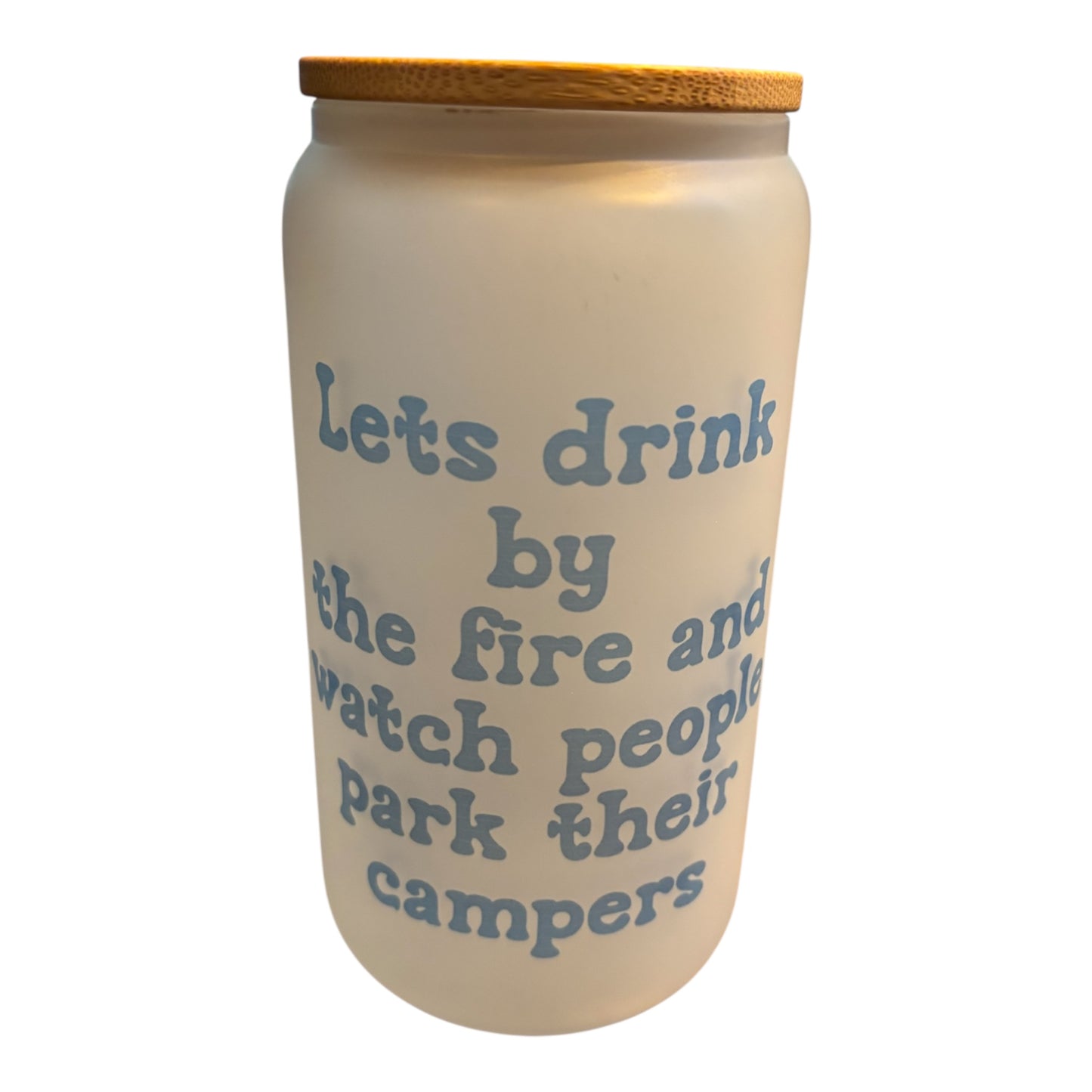 Let’s Drink by the fire and watch people park their campers